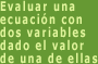 Evaluar una ecuación con dos variables dado el valor de una de ellas