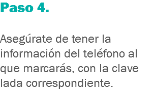 Paso 4. Asegúrate de tener la información del teléfono al que marcarás, con la clave lada correspondiente.