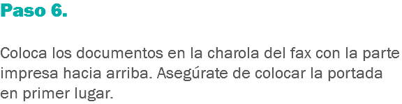 Paso 6. Coloca los documentos en la charola del fax con la parte impresa hacia arriba. Asegúrate de colocar la portada en primer lugar.