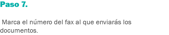 Paso 7. Marca el número del fax al que enviarás los documentos.