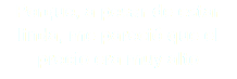 Porque, a pesar de estar linda, me pareció que el precio era muy alto